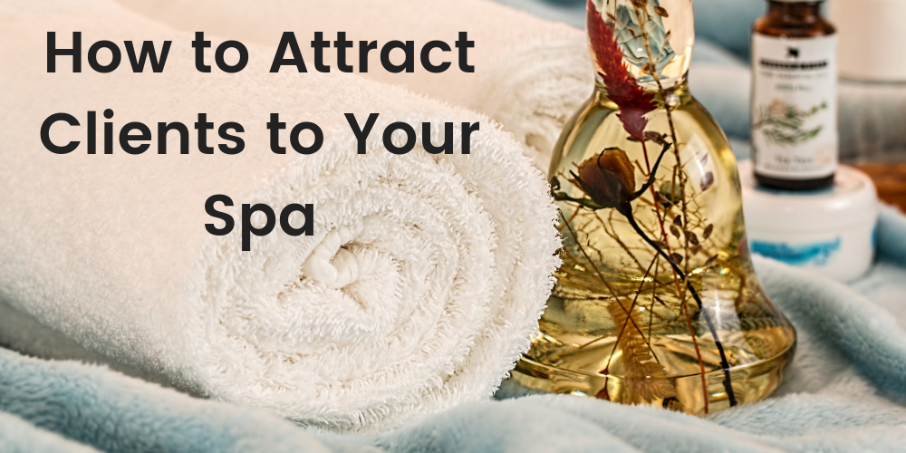 How to Attract Clients to Your Spa